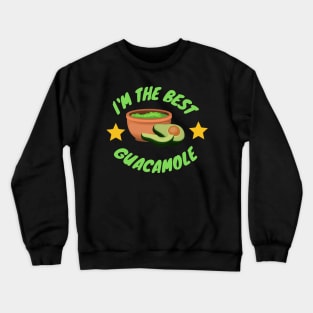 I'm the best Holy Guacamole,avocado Crewneck Sweatshirt